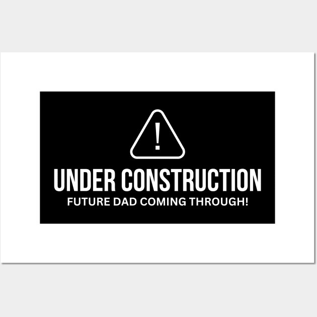 Under Construction Baby Announcement Tee for Dad Wall Art by starryskin